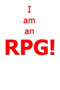 I am an RPG!
